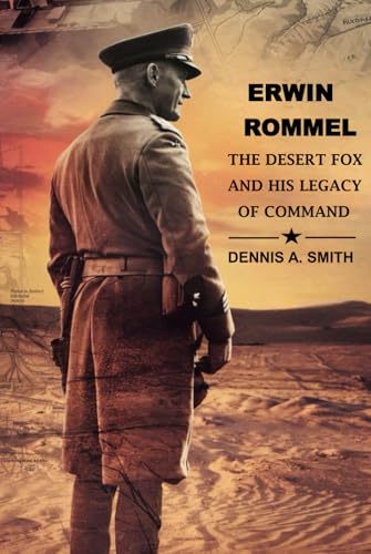 ERWIN ROMMEL: The Desert Fox and His Legacy of Command von Independently published