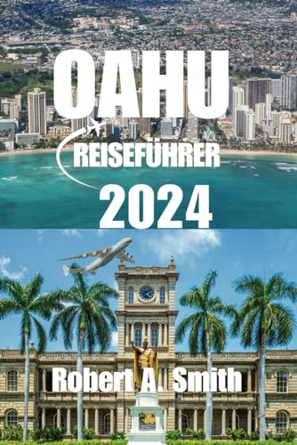 OAHU REISEFÜHRER 2024: Der komplette Reiseführer für Oahu: Erkunden Sie Waikiki Beach, wo der goldene Sand und das kristallklare Wasser die perfekte tropische Kulisse bilden.