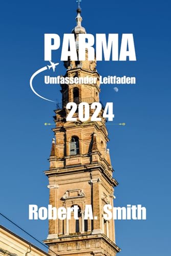 PARMA Umfassender Leitfaden 2024: Entdecken Sie die weniger bekannten Schönheiten von Parma: Von hübschen Vierteln bis hin zu geheimen Innenhöfen – für ein echtes Stadterlebnis.