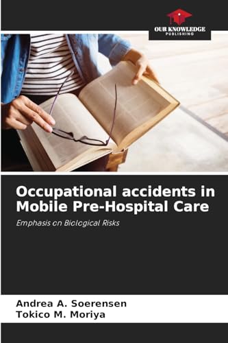 Occupational accidents in Mobile Pre-Hospital Care: Emphasis on Biological Risks von Our Knowledge Publishing