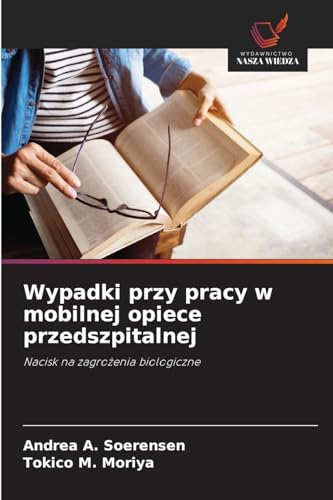 Wypadki przy pracy w mobilnej opiece przedszpitalnej: Nacisk na zagrozenia biologiczne