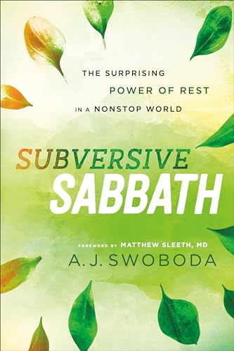 Subversive Sabbath: The Surprising Power of Rest in a Nonstop World von Brazos Press