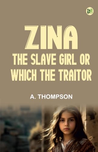Zina the Slave Girl; or Which the Traitor? von Zinc Read