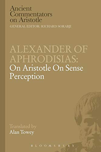 Alexander of Aphrodisias: On Aristotle On Sense Perception (Ancient Commentators on Aristotle) von Bloomsbury Academic