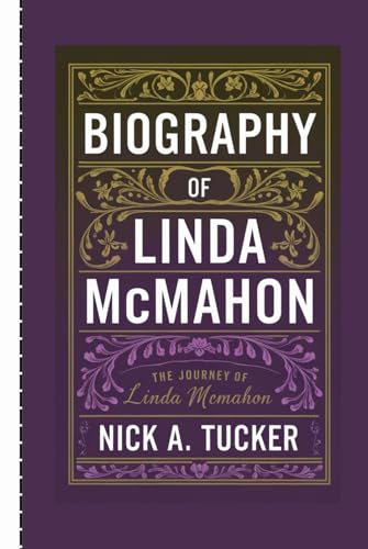 BIOGRAPHY OF LINDA MCMAHON: The Journey Of Linda Mcmahon von Independently published