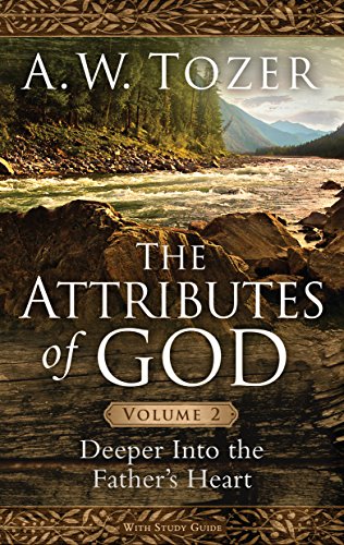 Deeper into the Father's Heart: Deeper into the Father's Heart (Attributes of God, 2, Band 2)