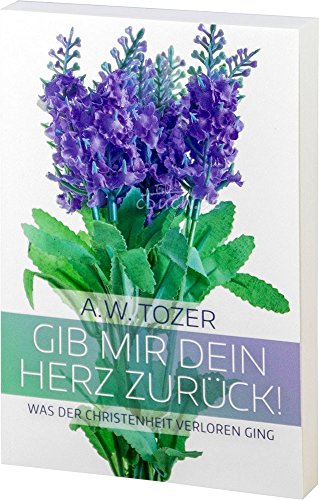 Gib mir dein Herz zurück!: Was der Christenheit verloren ging