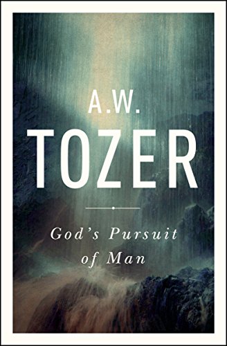 God's Pursuit of Man: Tozer's Profound Prequel to the Pursuit of God