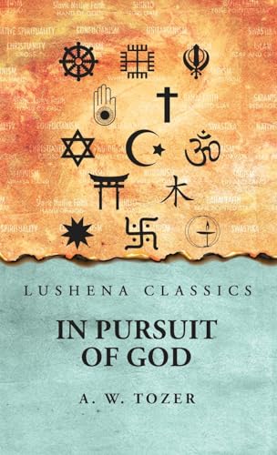 In Pursuit of God A. W. Tozer von Lushena Books