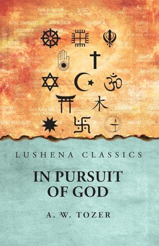 In Pursuit of God A. W. Tozer von Lushena Books