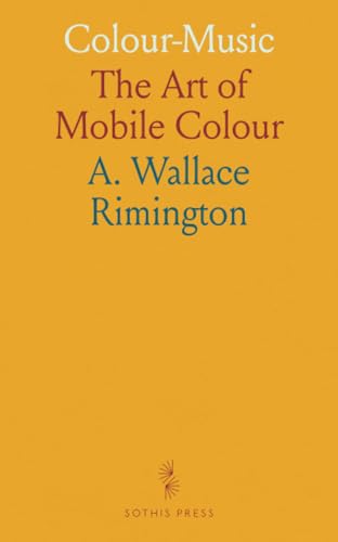 Colour-Music: The Art of Mobile Colour von Sothis Press