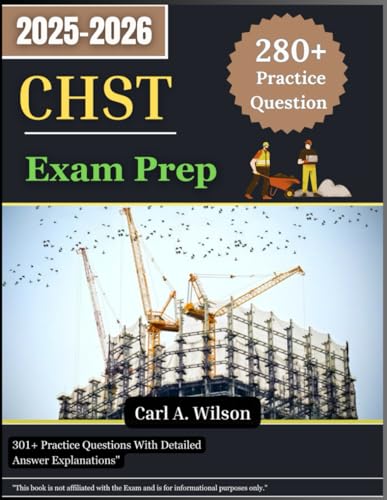 CHST Exam Prep 2025-2026: 301+ Practice Questions With Detailed Answer Explanations"
