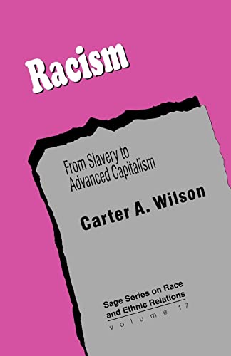 Racism: From Slavery to Advanced Capitalism (Sage Series on Race and Ethnic Relations, 17, Band 17)