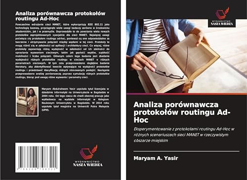 Analiza porównawcza protoko¿ów routingu Ad-Hoc: Eksperymentowanie z protoko¿ami routingu Ad-Hoc w ró¿nych scenariuszach sieci MANET w rzeczywistym obszarze miejskim von Wydawnictwo Nasza Wiedza