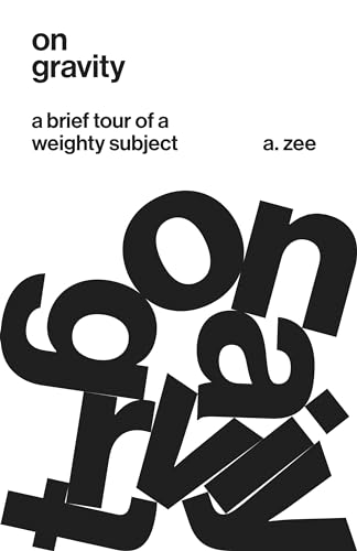 On Gravity: A Brief Tour of a Weighty Subject On Gravity: A Brief Tour of a Weighty Subject