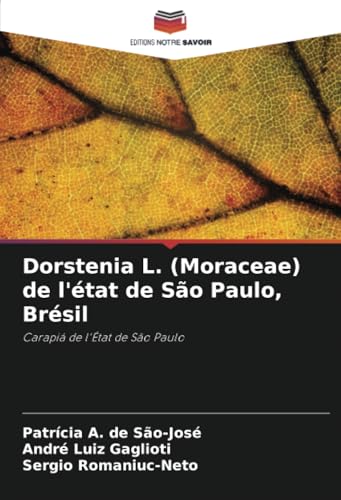 Dorstenia L. (Moraceae) de l'état de São Paulo, Brésil: Carapiá de l'État de São Paulo von Editions Notre Savoir