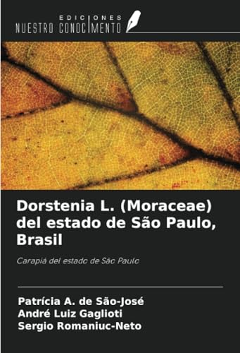 Dorstenia L. (Moraceae) del estado de São Paulo, Brasil: Carapiá del estado de São Paulo von Ediciones Nuestro Conocimiento