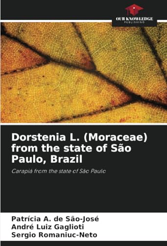 Dorstenia L. (Moraceae) from the state of São Paulo, Brazil: Carapiá from the state of São Paulo von Our Knowledge Publishing