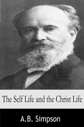 The Self Life and the Christ Life von CreateSpace Independent Publishing Platform