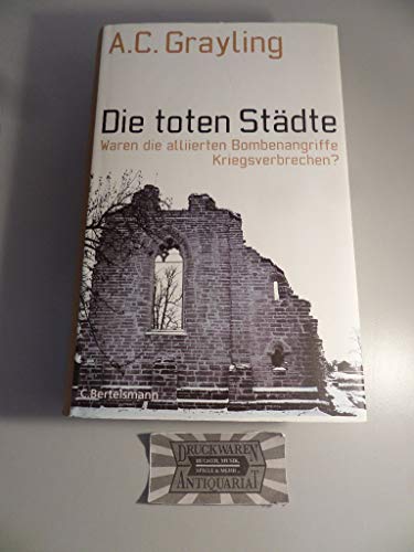 Die toten Städte: Waren die alliierten Bombenangriffe Kriegsverbrechen?