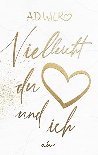 Vielleicht du und ich: Eine Liebesgeschichte - Sonderausgabe