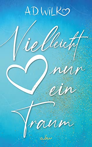 Vielleicht nur ein Traum: Eine Liebesgeschichte von NOVA MD