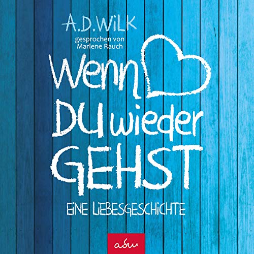 Wenn du wieder gehst: Eine Liebesgeschichte Wenn du wieder gehst: Eine Liebesgeschichte