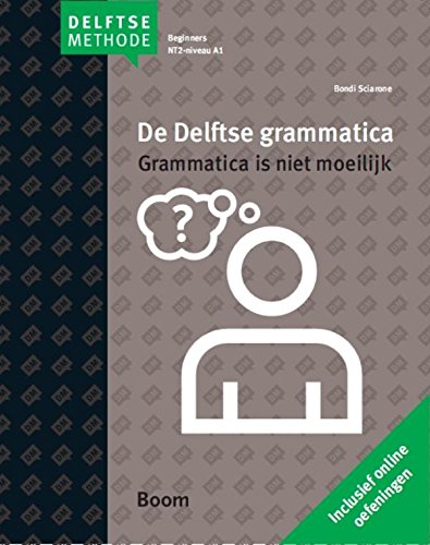 De Delftse grammatica: grammatica is niet moeilijk : beknopte grammatica voor wie Nederlands leert: Delftse methode (De Delftse methode) von Boom