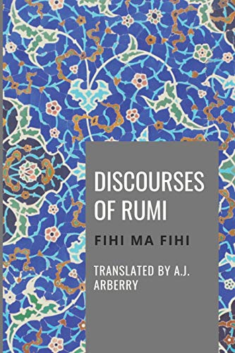Discourses of Rumi : Fihi Ma Fihi von Independently Published