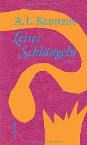 Leises Schlängeln: Erzählung von Rauch, Karl Verlag