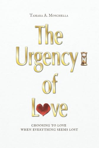 The Urgency of Love: choosing to love when everything seems lost von ibukku, LLC