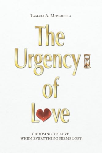The Urgency of Love: choosing to love when everything seems lost The Urgency of Love: choosing to love when everything seems lost von ibukku, LLC