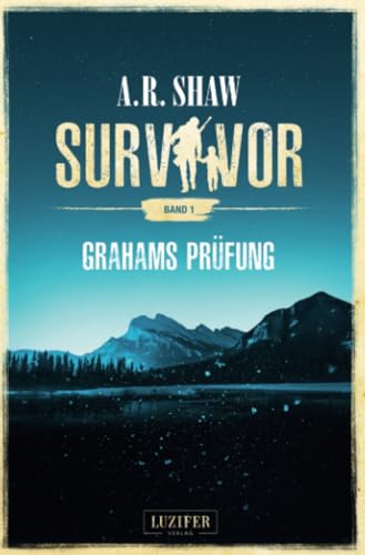 GRAHAMS PRÜFUNG (Survivor): postapokalyptischer Roman von LUZIFER-Verlag