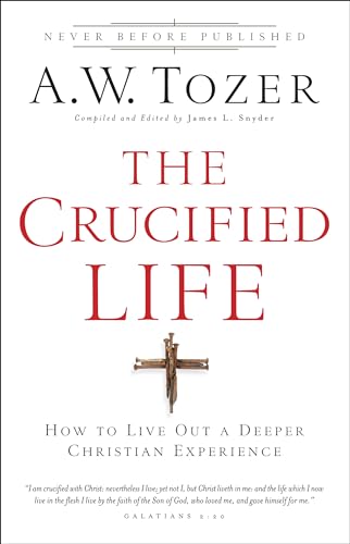 Crucified Life: How To Live Out A Deeper Christian Experience von Bethany House Publishers