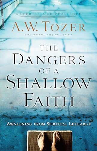 Dangers of a Shallow Faith: Awakening from Spiritual Lethargy von Bethany House Publishers