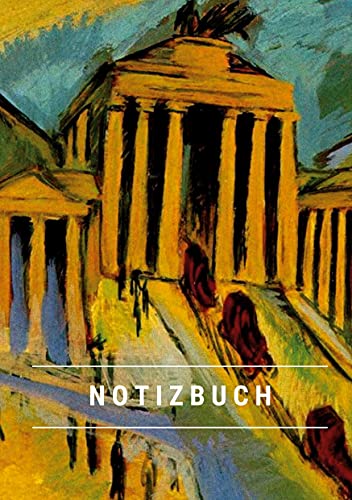 Notizbuch klein A5 Blanko - Notizheft 44 Seiten 90g/m² - Softcover Ernst Ludwig Kirchner "Brandenburger Tor" Berlin - FSC Papier: Notebook A5 Blanko weißes Papier Notizbuch klein A5 Blanko - Notizheft 44 Seiten 90g/m² - Softcover Ernst Ludwig Kirchner "Brandenburger Tor" Berlin - FSC Papier: Notebook A5 Blanko weißes Papier von LIWI Literatur- und Wissenschaftsverlag