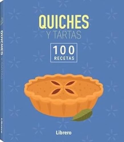 100 RECETAS QUICHES Y TARTAS von LIBRERO