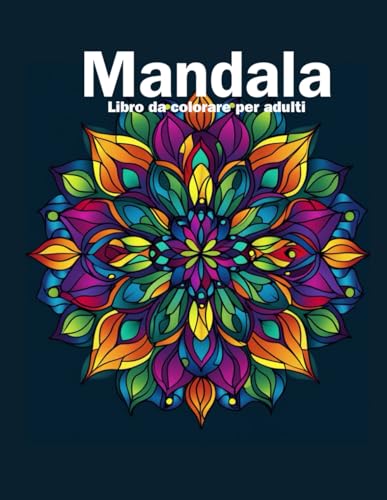 Mandala decorativi: libro antistress da colorare per adulti.: 100 mandala in diversi stili per rilassarsi. von Independently published