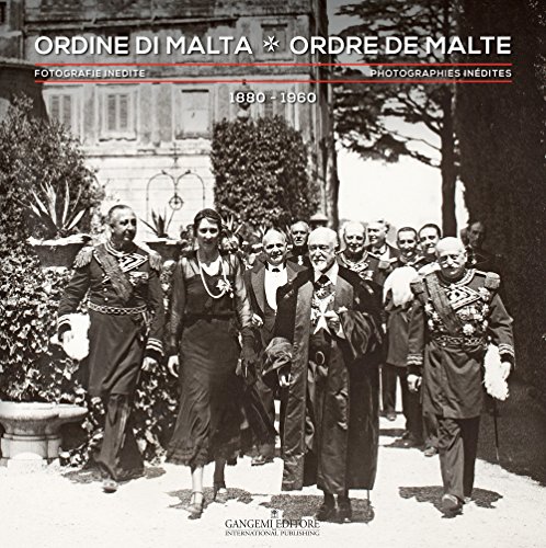 Ordine di Malta. Fotografie inedite 1880-1960. Ediz. italiana e francese: Photographies inédites 1880-1960