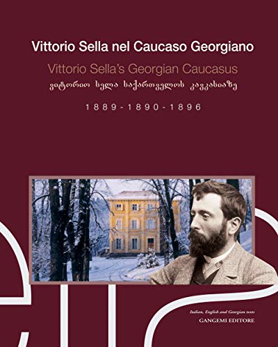 Vittorio Sella's Georgian Caucasus (Arti visive, architettura e urbanistica) von Gangemi