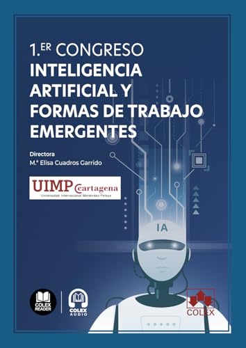 1.er Congreso de Inteligencia Artificial y formas de trabajo emergentes (Monografías) 1.er Congreso de Inteligencia Artificial y formas de trabajo emergentes (Monografías) von Editorial Colex