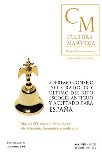 CULTURA MASÓNICA Nº 26: Supremo Consejo del grado 33 y último del Rito Escocés Antiguo y Aceptado para España CULTURA MASÓNICA Nº 26: Supremo Consejo del grado 33 y último del Rito Escocés Antiguo y Aceptado para España von Independently published