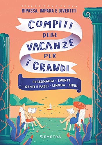 Compiti delle vacanze per i grandi: Personaggi - Eventi - Genti e paesi - Lingua - LIbri (Varia)