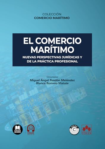 El comercio marítimo. Nuevas perspectivas jurídicas y de la práctica profesional: COLECCIÓN «COMERCIO MARÍTIMO» (Monografías) von Editorial Colex
