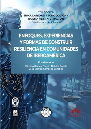 Enfoques, experiencias y formas de construir resiliencia en comunidades de Iberoamérica: COLECCIÓN «SINGULARIDAD TECNOLÓGICA Y BUENA ADMINISTRACIÓN» (monografico) von Editorial Colex