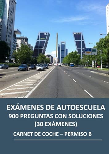 Exámenes de autoescuela - 900 preguntas con soluciones (30 exámenes): Carnet de coche - Permiso B