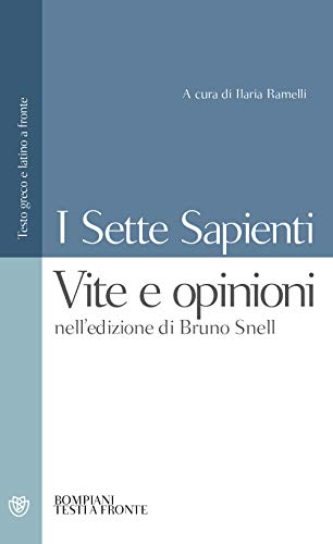 I sette sapienti. Vite e opinioni. Nell'edizione di Bruno Snell (Testi a fronte) von Bompiani