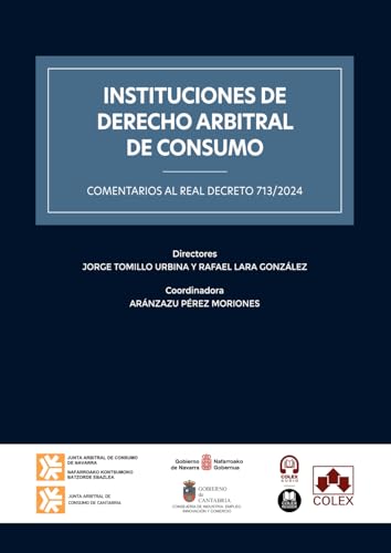 Instituciones de Derecho arbitral de consumo. Comentarios al Real Decreto 713/2024 (monografico) von Editorial Colex