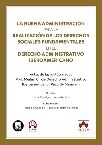 La buena administración para la realización de los derechos sociales fundamentales en el derecho administrativo iberoamericano: Actas de las XIV ... (Pazo de Mariñán) (monografico) von Editorial Colex