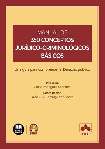 Manual de 350 conceptos jurídico-criminológicos básicos: Una guía para comprender el Derecho público (Monografías) von Editorial Colex